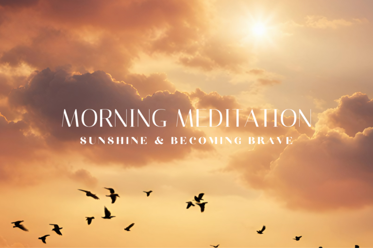 Morning meditation: Sunshine & becoming brave